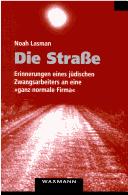 Cover of: Die Strasse: Erinnerungen eines jüdischen Zwangsarbeiters an eine "ganz normale Firma"