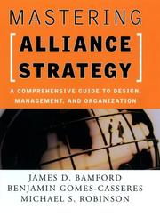 Cover of: Mastering Alliance Strategy: A Comprehensive Guide to Design, Management, and Organization (Jossey Bass Business and Management Series)