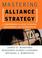 Cover of: Mastering Alliance Strategy