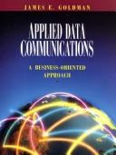 Cover of: Applied data communications by James E. Goldman, Phillip T. Rawles, James E. Goldman