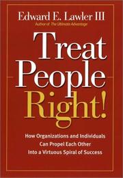 Treat people right! by Edward E. Lawler, Edward E., III Lawler