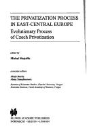 Cover of: The privatization process in East-Central Europe by edited by Michal Mejstřík ; associate editors Alexis Derviz, Alena Zemplinerová.