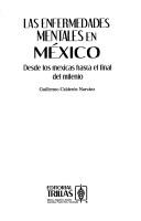 Cover of: Las enfermedades mentales en México: desde los mexicas hasta el final del milenio