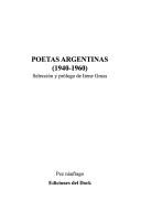 Cover of: Poetas argentinas, 1940-1960 by seleción y prólogo de Irene Gruss.