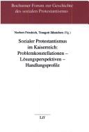 Cover of: Sozialer Protestantismus im Kaiserreich: Problemkonstellationen - Lösungsperspektiven - Handlungsprofile