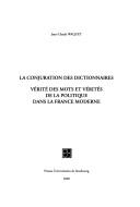 Cover of: La conjuration des dictionnaires: vérité des mots et vérités de la politique dans la France moderne