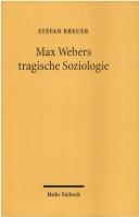 Cover of: Max Webers tragische Soziologie: Aspekte und Perspektiven
