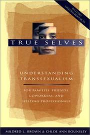 Cover of: True selves: understanding transsexualism--for families, friends, coworkers, and helping professionals