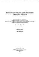 Cover of: Archéologie des pratiques funéraires by UMR 5594 du CNRS. (7-9 juin 2001 Glux-en-Glenne)