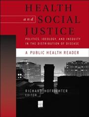 Cover of: Health and social justice: a reader on the politics, ideology, and inequity in the distribution of disease