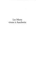 Cover of: Les morts vivent à Auschwitz by Alain Melka