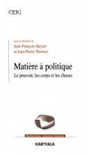 Cover of: Matière à politique: le pouvoir, les corps et les choses