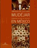 Cover of: Síntesis de culturas Mudéjar: itinerario cultural del Mudéjar en México.