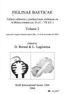 Cover of: FIGLINAE BAETICAE: TALLERES ALFAREROS Y PRODUCCIONES CERAMICAS EN LA BETICA ROMANA...; ED. BY D. BERNAL.