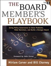 Cover of: The Board Member's Playbook: Using Policy Governance to Solve Problems, Make Decisions, and Build a Stronger Board (J-B Carver Board Governance Series)