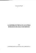 La materia de Troya en las letras romances del siglo XIII hispano by Juan Casas Rigall