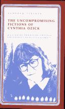 Cover of: The uncompromising fictions of Cynthia Ozick