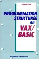 Cover of: Programmation Structuree En Vax/Basic by Andre Gamache