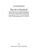 Cover of: Barock in Russland: zum Oeuvre des Hofarchitekten Francesco Bartolomeo Rastrelli; mit Werkkatalog auf CD-ROM