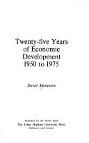 Cover of: Twenty-five years of economic development, 1950 to 1975 by David Morawetz