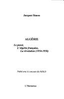 Cover of: Algérie: le passé, l'Algérie française, la révolution, 1954-1958