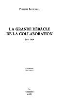 Cover of: La grande débâcle de la Collaboration, 1944-1948 by Philippe Bourdrel