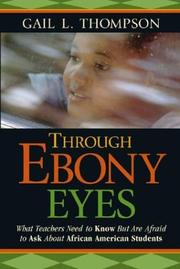 Cover of: Through Ebony Eyes: What Teachers Need to Know But Are Afraid to Ask About African American Students (Jossey-Bass Education Series)