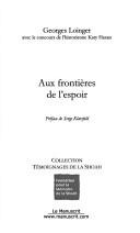 Cover of: Aux frontières de l'espoir by Georges Loinger