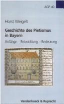 Cover of: Geschichte des Pietismus in Bayern: Anfänge, Entwicklung, Beudeutung