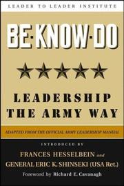 Cover of: Be, know, do: leadership the Army way : adapted from the official Army Leadership Manual