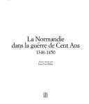 Cover of: La Normandie dans la guerre de Cent ans, 1346-1450 by  textes réunis par Jean-Yves Marin.