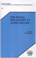 Cover of: The social philosophy of Agnes Heller