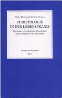 Cover of: Christologie in der Lebenspraxis: elementare christologische Grundfragen und ihr Transfer in die Bibelarbeit