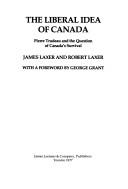 The Liberal idea of Canada by James Laxer