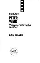 Cover of: The films of Peter Weir: visions of alternative realities