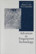 Cover of: Advances in Fingerprint Technology (Crc Series in Forensic and Police Science) by Henry C. Lee, R. E. Gaensslen