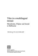 Cover of: Tiles in a multilingual mosaic: Macedonian, Filipino and Somali in Melbourne