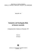 Cover of: Seismicity and earthquake risk in eastern Australia: a symposium held in Canberra on 5 December 1973