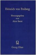 Cover of: Heinrich von Freiberg (Dichtungen): emit Einleitungen über Stil, Sprache, Metrik, Quellen und die Persönlichkeit des Dichters