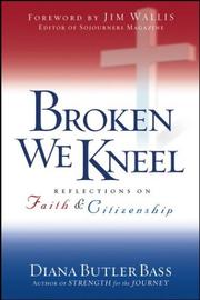 Cover of: Broken we kneel: reflections on faith and citizenship