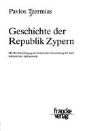 Cover of: Geschichte der Republik Zypern: mit Berücksichtigung der historischen Entwicklung der Insel während der Jahrtausende