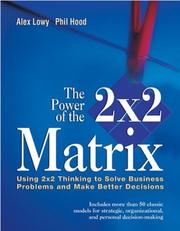 Cover of: The power of the 2x2 matrix: using 2x2 thinking to solve business problems and make better decisions