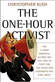 Cover of: The one-hour activist: the 15 most powerful actions you can take to fight for the issues and candidates you care about
