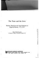 Cover of: Tsars and the Jews: reform, reaction, and antisemitism in imperial Russia, 1772-1917