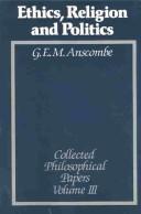 Cover of: Ethics, religion, and politics. by Anscombe, G. E. M.