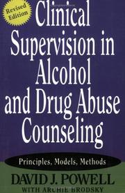 Clinical supervision in alcohol and drug abuse counseling by David J. Powell, Archie Brodsky