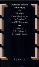 Cover of: Abraham Kuenen: His Major Contributions to the Study of the Old Testament (1828-1891 : His Major Contributions to the Study of the Old Testament : a Collection ... Testament Studies Published on the Occas)