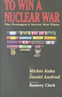 Cover of: TO WIN A NUCLEAR WAR by Daniel Axelrod