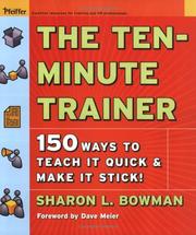 Cover of: The ten-minute trainer: 150 ways to teach it quick and make it stick!