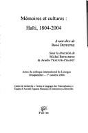 Cover of: Mémoires et cultures: Haïti, 1804-2004 : actes du colloque international de Limoges, 30 septembre-1er octobre 2004
